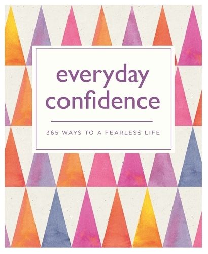 Everyday Confidence: 365 ways to a fearless life