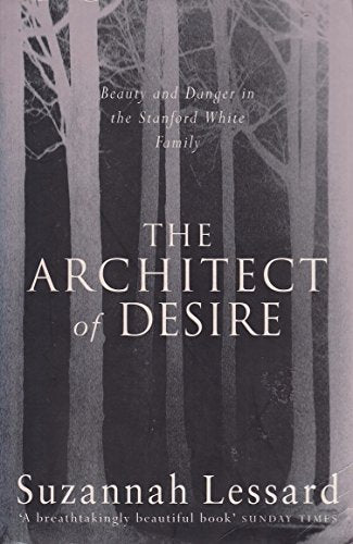 The Architect of Desire: Beauty and Danger in the Stanford White Family