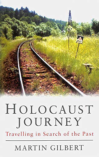 Holocaust Journey: Travelling In Search Of The Past: Travelling in Search of the Past