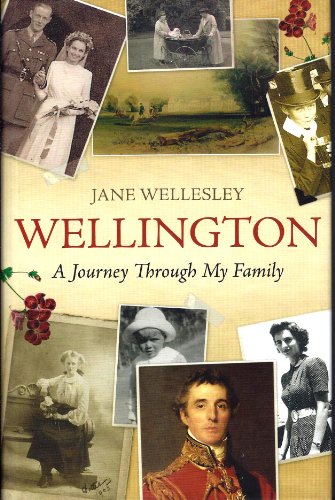 A Journey Through My Family: The Story of the Wellingtons