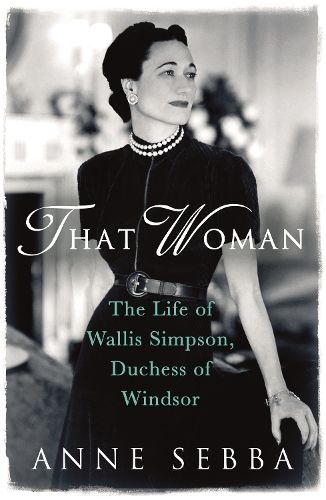 That Woman: The Life of Wallis Simpson, Duchess of Windsor