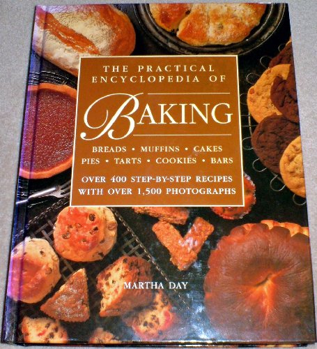 The Practical Ecyclopedia of Baking: Over 400 Step-by-step Recipes