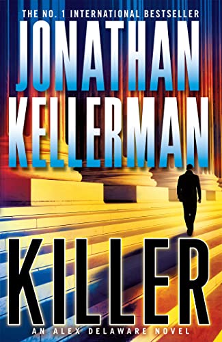 Killer (Alex Delaware series, Book 29): A riveting, suspenseful psychological thriller