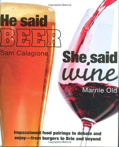 He Said Beer, She Said Wine: Impassioned Food Pairings to Debate and