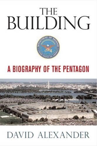 The Building: A Biography of the Pentagon