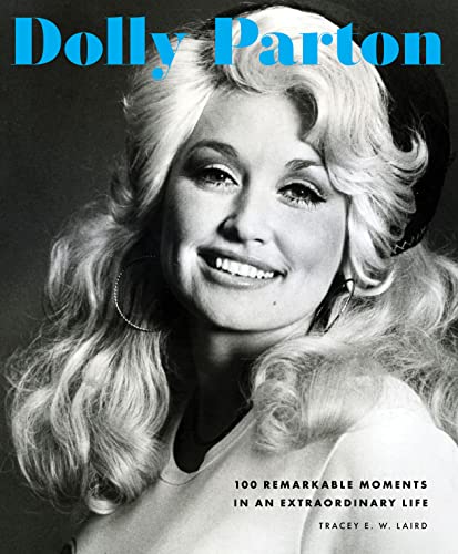 Dolly Parton: 100 Remarkable Moments in an Extraordinary Life: Volume 2