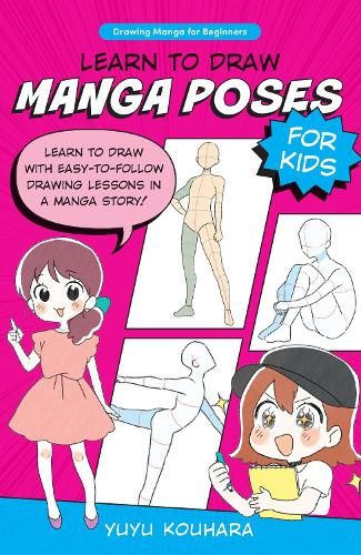 Learn to Draw Manga Poses for Kids: Learn to draw with easy-to-follow drawing lessons in a manga story!: Volume 2
