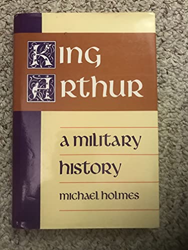 King Arthur a Military History 