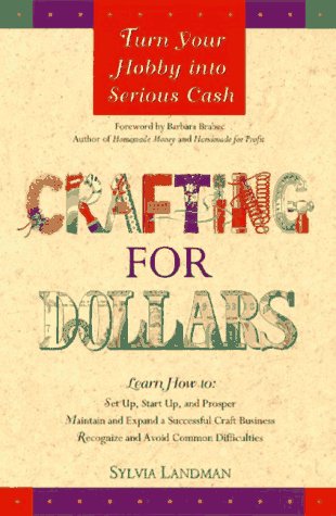 Crafting for Dollars: Turn Your Hobby into Serious Cash