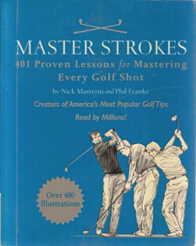 Master Strokes: 401 Proven Lessons for Mastering Every Shot