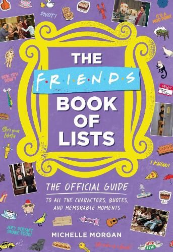 Friends Book of Lists: The Official Guide to All the Characters, Quotes, and Memorable Moments