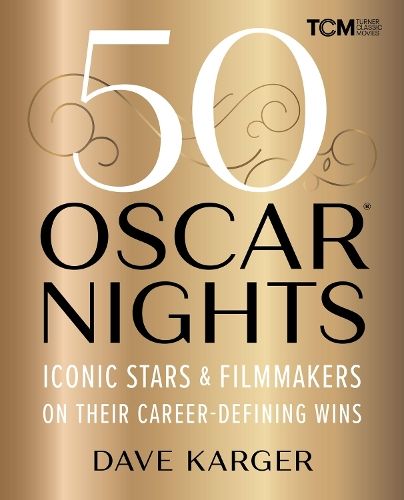 50 Oscar Nights: Iconic Stars and Filmmakers on Their Career-Defining Wins