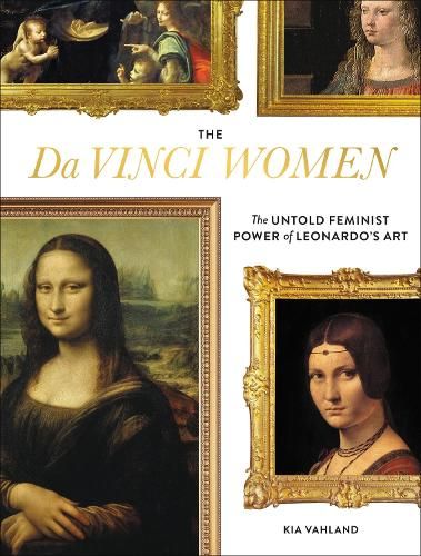 The Da Vinci Women: The Untold Feminist Power of Leonardo's Art