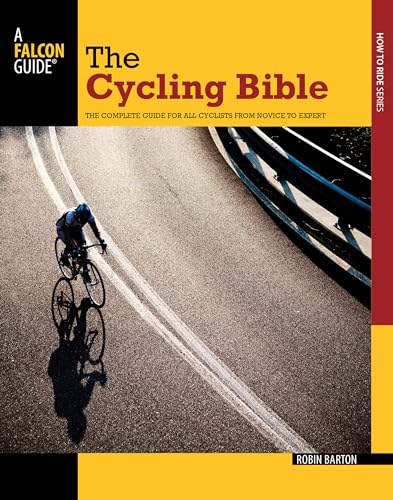 Cycling Bible: The Complete Guide For All Cyclists From Novice To Expert