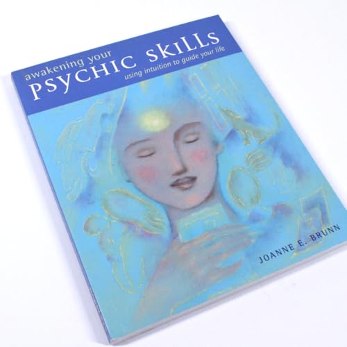 Awakening Your Psychic Skills: Using Intuition to Guide Your Life