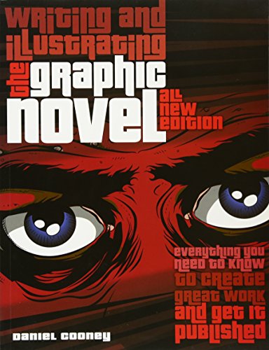 Writing and Illustrating the Graphic Novel: Everything You Need to Know to Create Great Work and Get It Published