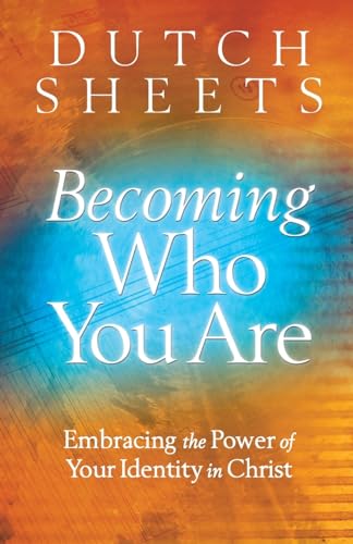 Becoming Who You Are - Embracing the Power of Your Identity in Christ