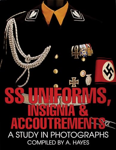SS Uniforms, Insignia and Accoutrements: A Study in Photographs