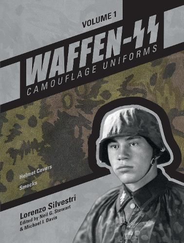 Waffen-SS Camouflage Uniforms, Vol. 1: Helmet Covers * Smocks
