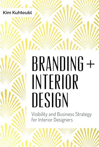 Branding + Interior Design: Visibility and Business Strategy for Interior Designers