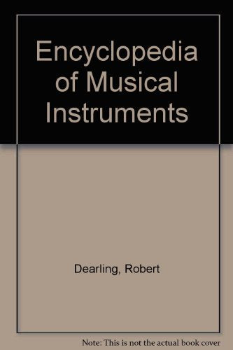 The Encyclopedia of Musical Instruments: Histories, Descriptions and