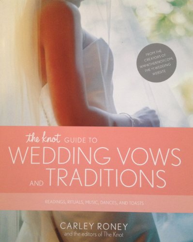 Knot Guide to Wedding Vows and Traditions: Readings, Rituals, Music,