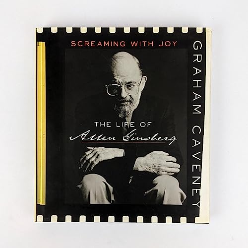 Screaming with Joy: the Life of Allen Ginsberg