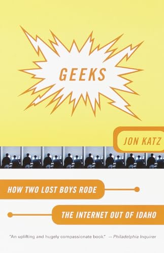 Geeks: How Two Lost Boys Rode the Internet Out of Idaho