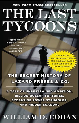 The Last Tycoons: The Secret History of Lazard Freres & Co.