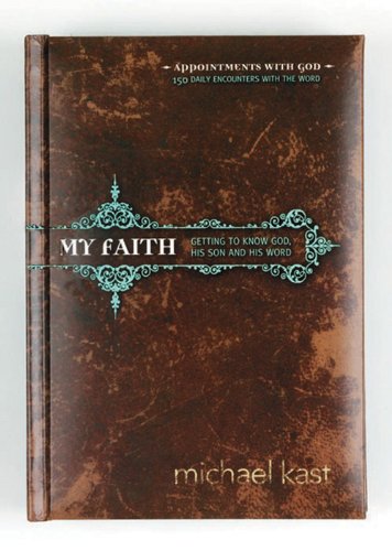 My Faith: Getting to Know God, His Son, and His Word