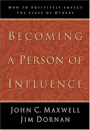 Becoming a Person of Influence: How to Positively Impact the Lives of Others
