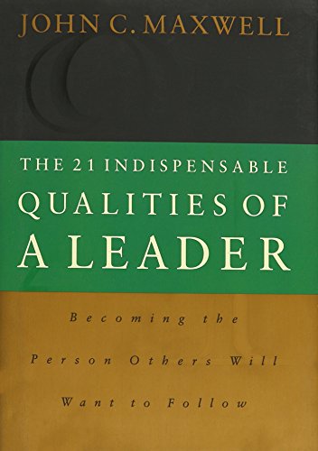 The 21 Indispensable Qualities of a Leader