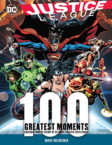 Justice League: 100 Greatest Moments: Highlights from the History of the World's Greatest Superheroes: Volume 8