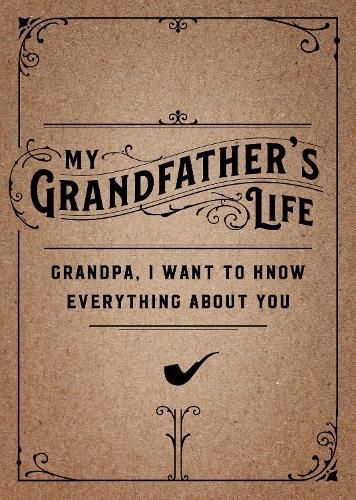 My Grandfather's Life - Second Edition: Grandpa, I Want to Know Everything About You: Volume 37