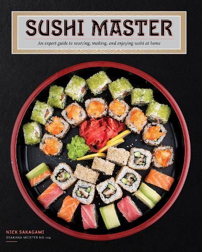 Sushi Master: An expert guide to sourcing, making, and enjoying sushi at home