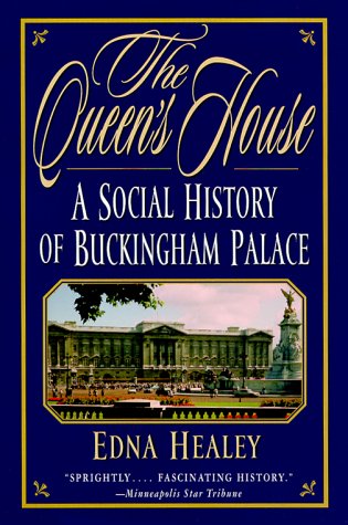 The Queen's House: A Social History of Buckingham Palace