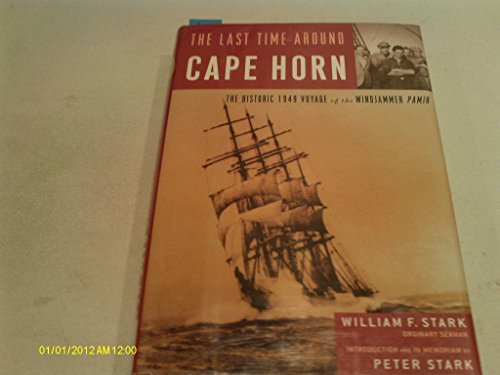 The Last Time Around Cape Horn: The Historic 1949 Voyage of the Windjammer Pamir