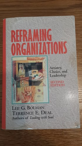 Reframing Organizations: Artistry, Choice and Leadership