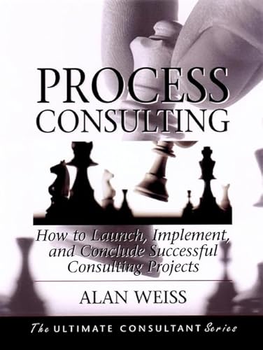 Process Consulting: How to Launch, Implement, and Conclude Successful Consulting Projects