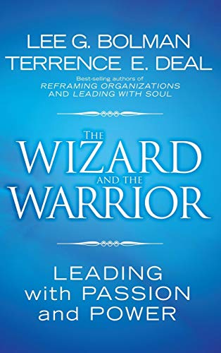 The Wizard and the Warrior: Leading with Passion and Power