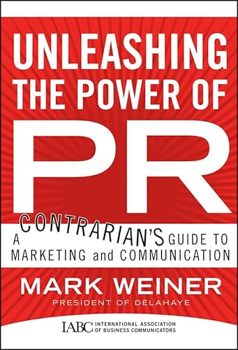 Unleashing the Power of PR: A Contrarian's Guide to Marketing and Communication