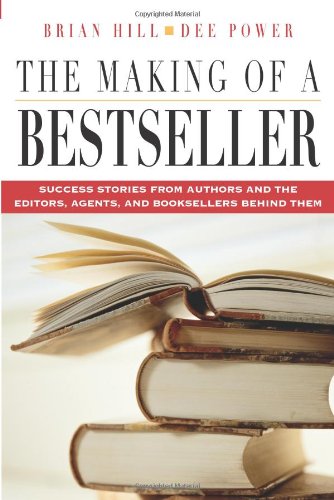 The Making of a Bestseller: Success Stories from Authors and the