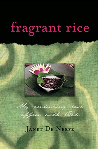 Fragrant Rice: My Continuing Love Affair with Bali [Includes 115 Recipes]