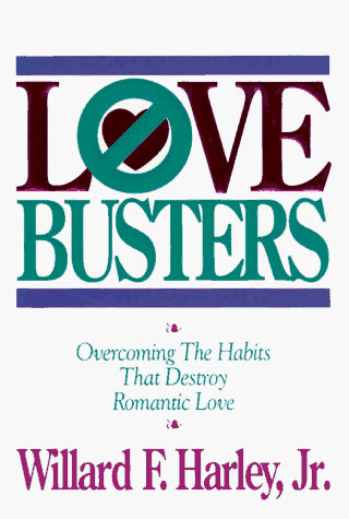 Love Busters: Overcoming the Habits That Destroy Romantic Love