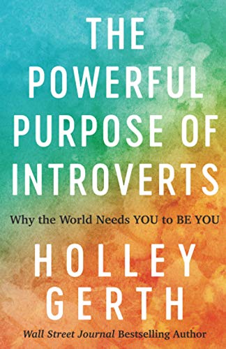 The Powerful Purpose of Introverts - Why the World Needs You to Be You