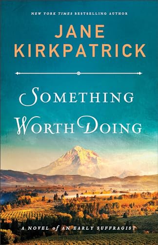 Something Worth Doing - A Novel of an Early Suffragist