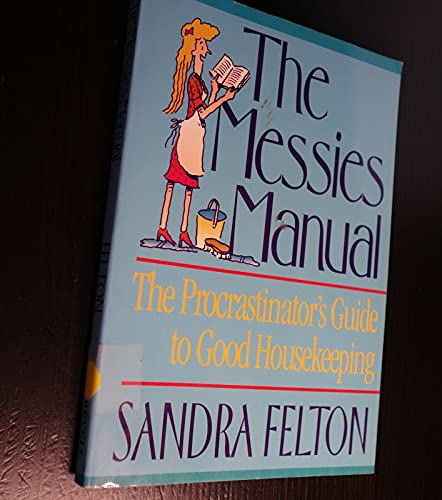 The Messies Manual: The Procrastinator's Guide to Good Housekeeping