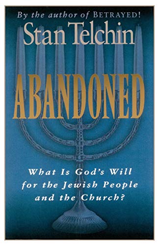 Abandoned: What Is God's Will for the Jewish People and the Church?