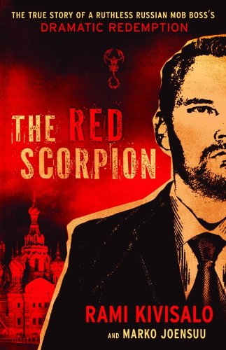 The Red Scorpion: The True Story of a Ruthless Russian Mob Boss's Dramatic Redemption
