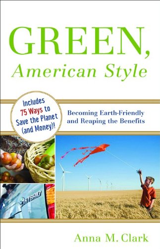 Green, American Style: Becoming Earth-Friendly and Reaping the